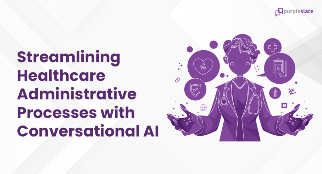 Healthcare administrative with conversational AI