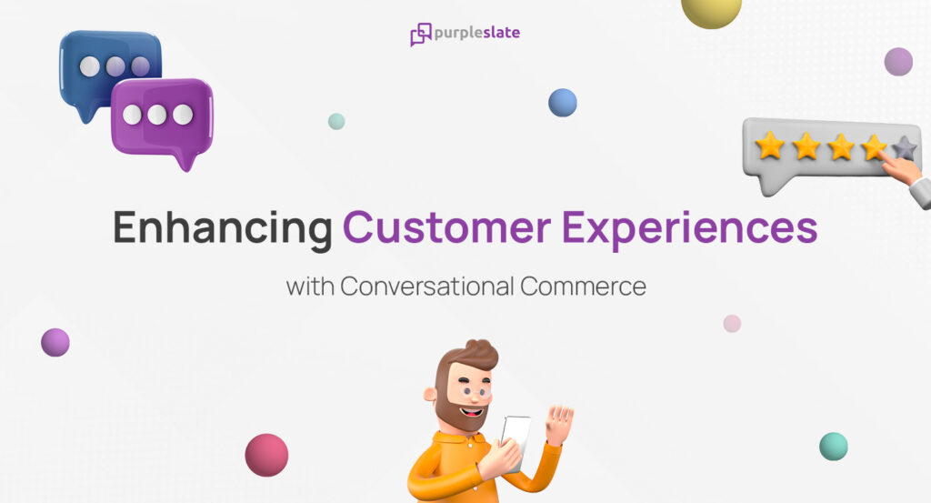 Customer Experience with Conversational Commerce